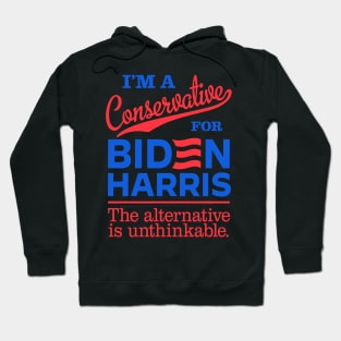 I'm a Conservative For Biden, the alternative is unthinkable Hoodie